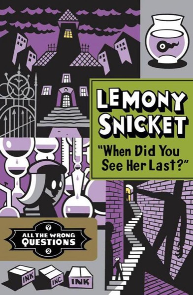 When Did You See Her Last? by Lemony Snicket