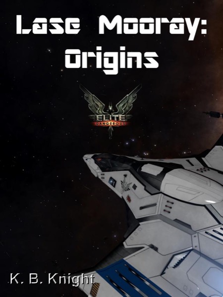 Lase Mooray: Origins by K. B. Knight