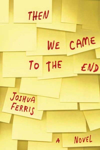 Then We Came to the End by Joshua Ferris