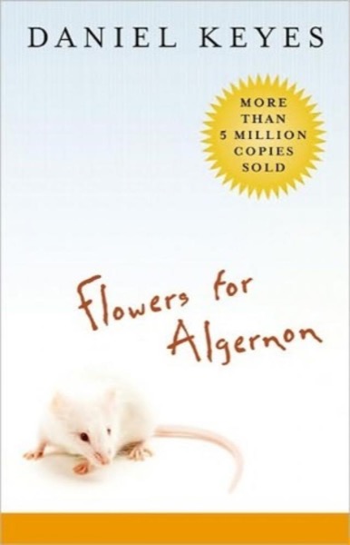 Flowers for Algernon by Daniel Keyes