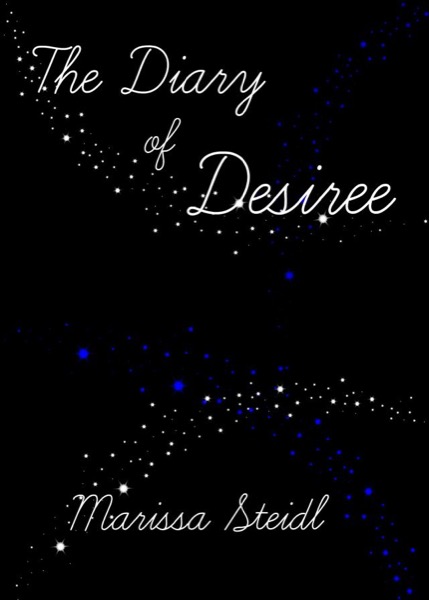 The Diary Of Desiree by Marissa Steidl