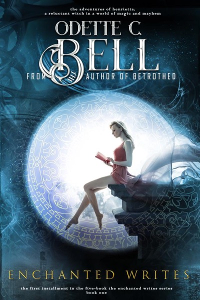 The Enchanted Writes Book One by Odette C. Bell