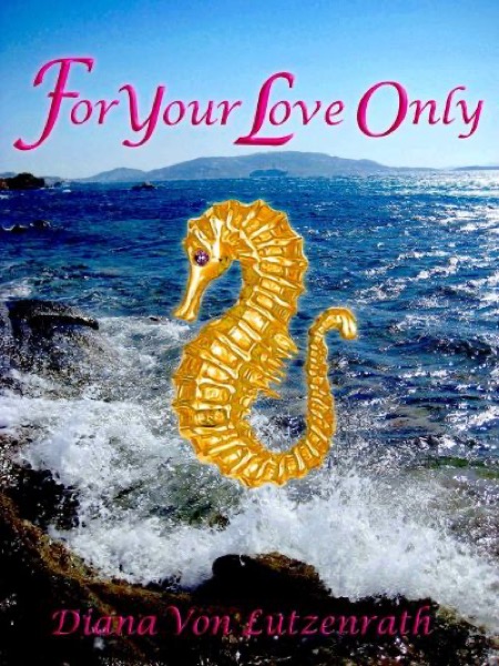 For Your Love Only by Diana Von Lutzenrath