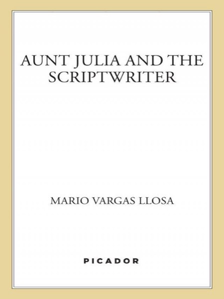 Aunt Julia and the Scriptwriter: A Novel by Mario Vargas Llosa