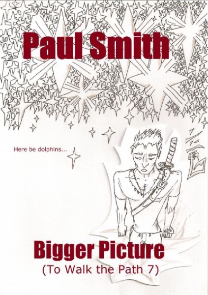 The Bigger Picture (To Walk the Path 7) by Paul Smith