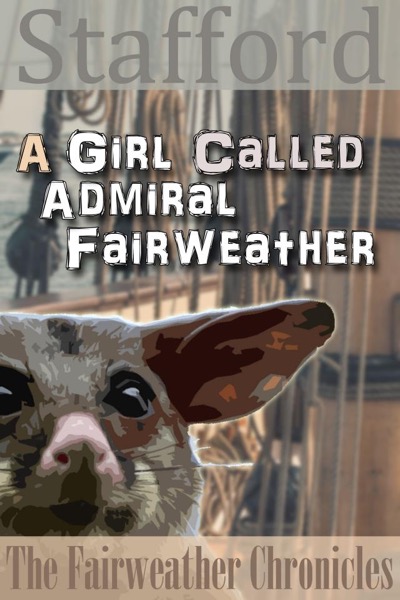 A Girl called Admiral Fairweather by Mark Douglas Stafford