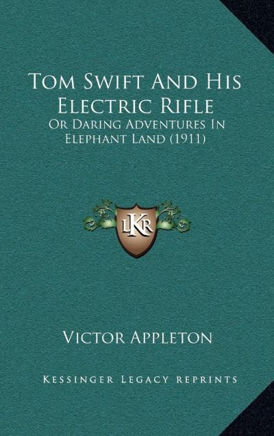 Tom Swift and His Electric Rifle; Or, Daring Adventures in Elephant Land by Victor Appleton