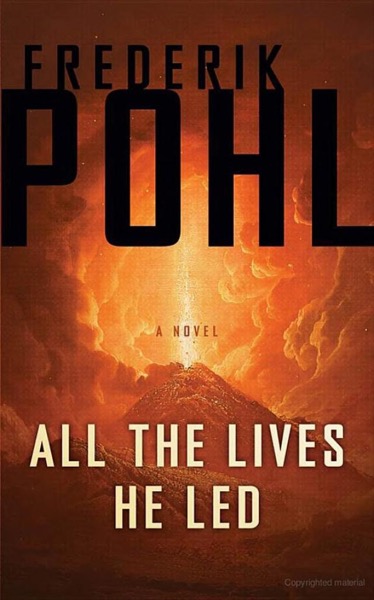 All the Lives He Led by Frederik Pohl