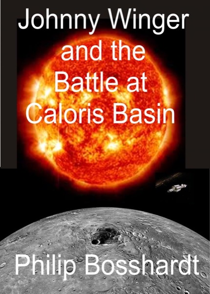 Johnny Winger and the Battle at Caloris Basin by Philip Bosshardt