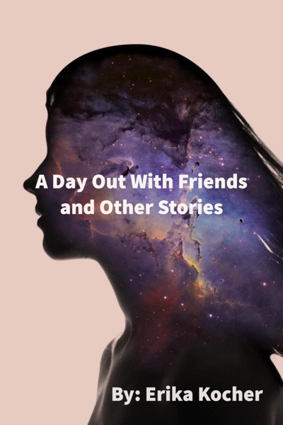 A Day Out With Friends and Other Stories by Erika Kocher