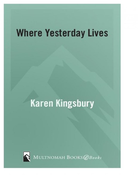 Where Yesterday Lives by Karen Kingsbury