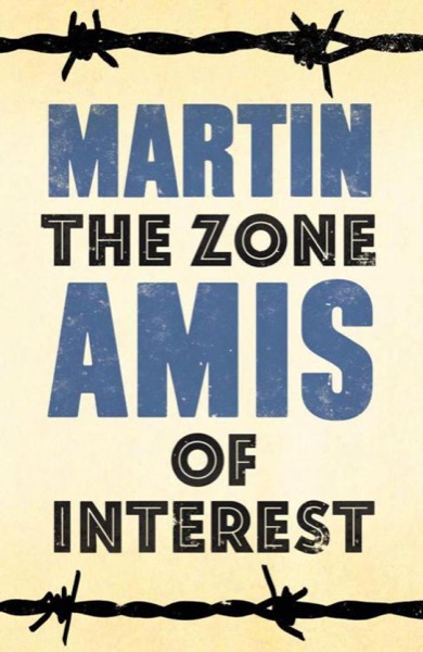 The Zone of Interest by Martin Amis