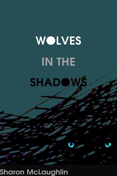 Wolves in the Shadows by Sharon McLaughlin