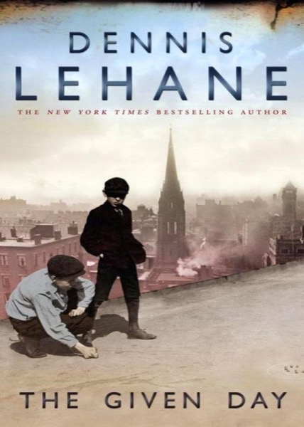 The Given Day by Dennis Lehane