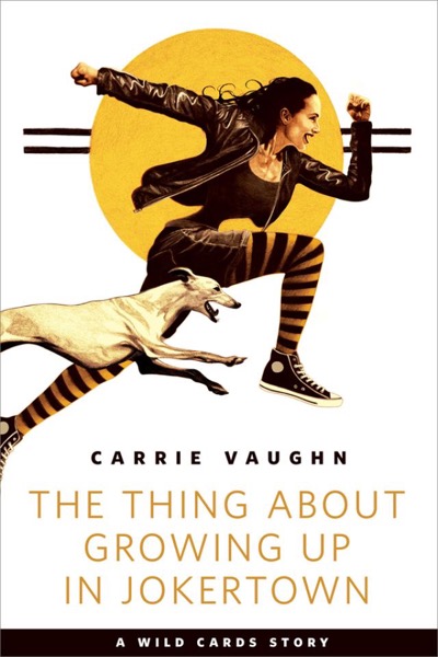 The Thing About Growing Up in Jokertown by Carrie Vaughn