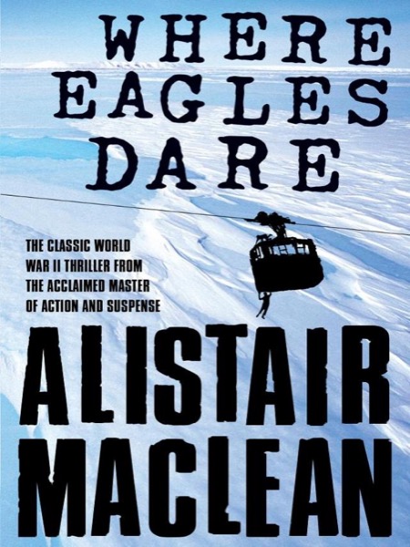 Where Eagles Dare by Alistair MacLean