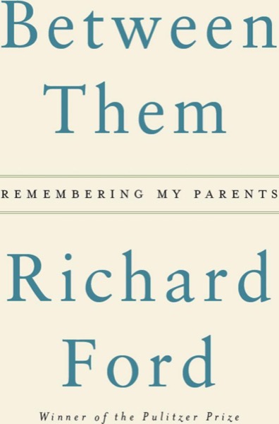 Between Them by Richard Ford