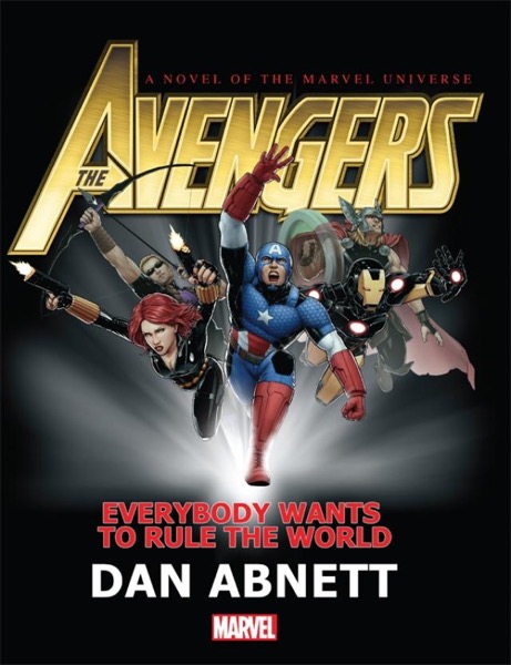 The Avengers: Everybody Wants to Rule the World by Dan Abnett