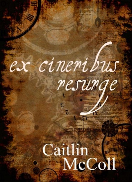 Ex Cineribus Resurge by Caitlin McColl