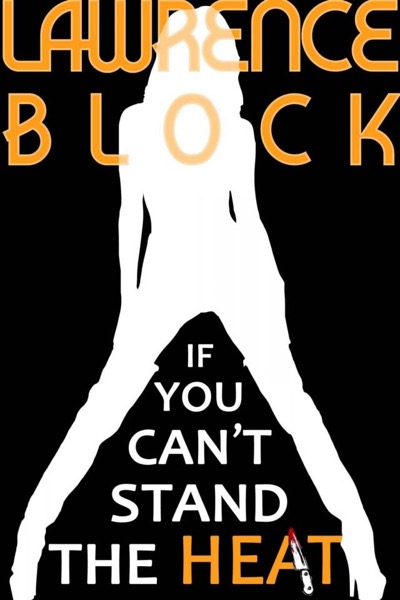 If You Can't Stand the Heat (Kit Tolliver #1) (The Kit Tolliver Stories) by Lawrence Block