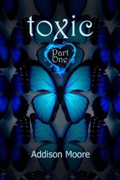 Toxic Part One by Addison Moore