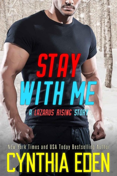 Stay With Me (Lazarus Rising Book 3) by Cynthia Eden