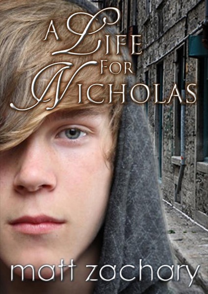A Life For Nicholas (The Nicholas Chronicles #1) by Matt Zachary