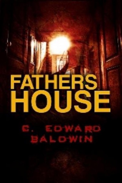 Fathers House: A Preview by C. Edward Baldwin