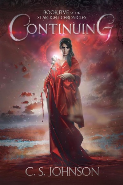 Continuing (The Starlight Chronicles Book 5) by C. S. Johnson