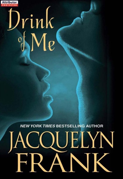 Drink of Me by Jacquelyn Frank