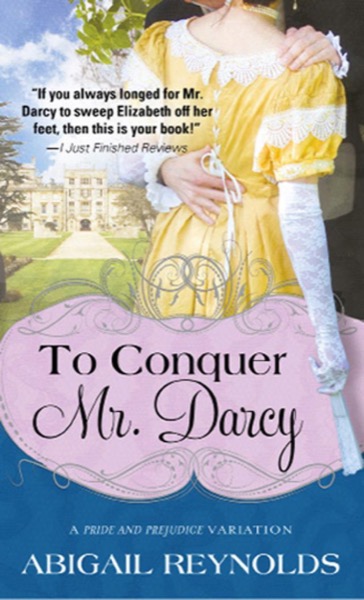 To Conquer Mr. Darcy by Abigail Reynolds