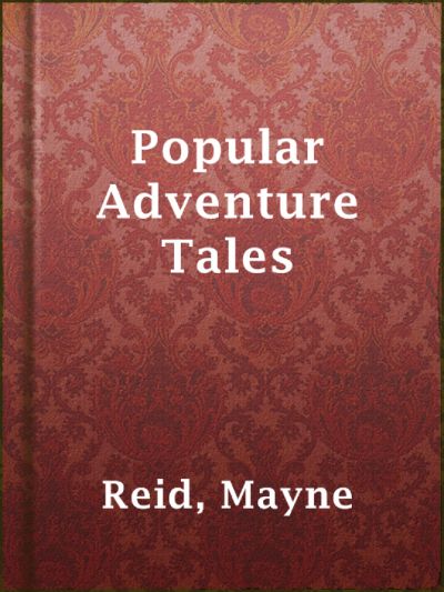 Popular Adventure Tales by Mayne Reid