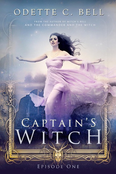 The Captain's Witch Episode One by Odette C. Bell