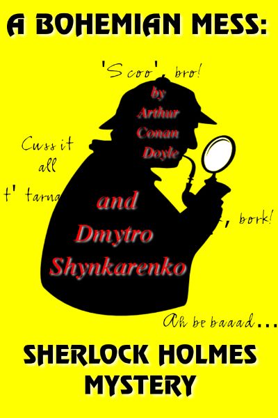 A Bohemian Mess: Sherlock Holmes Mystery by Dmytro Shynkarenko