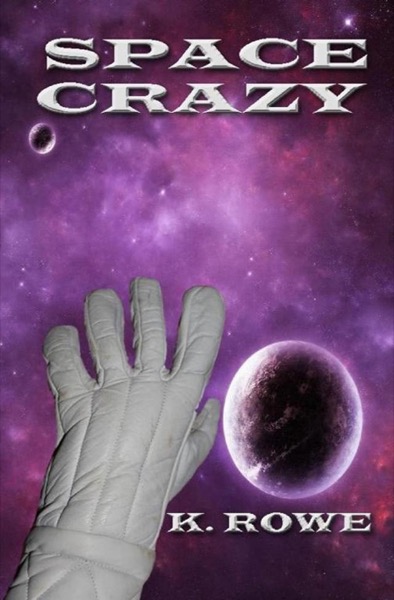 Space Crazy by K. Rowe