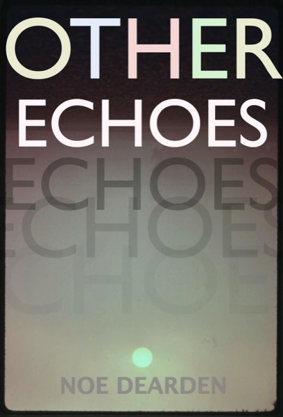 Other Echoes by Noe Dearden