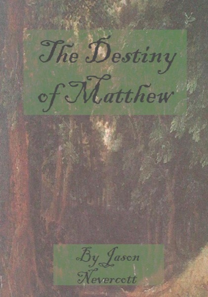 The Destiny of Matthew by Jason Nevercott