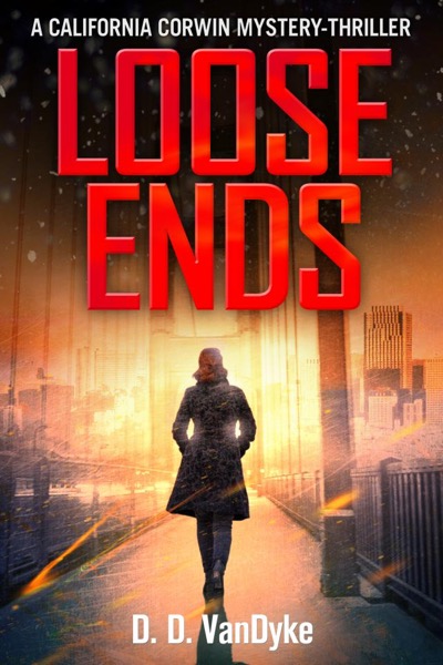 Loose Ends - California Corwin P.I. Mystery Series Book 1 by D. D. VanDyke