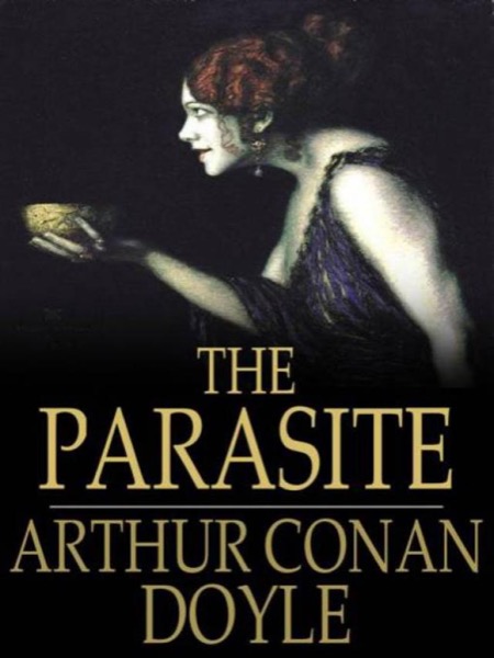 The Parasite: A Story by Arthur Conan Doyle