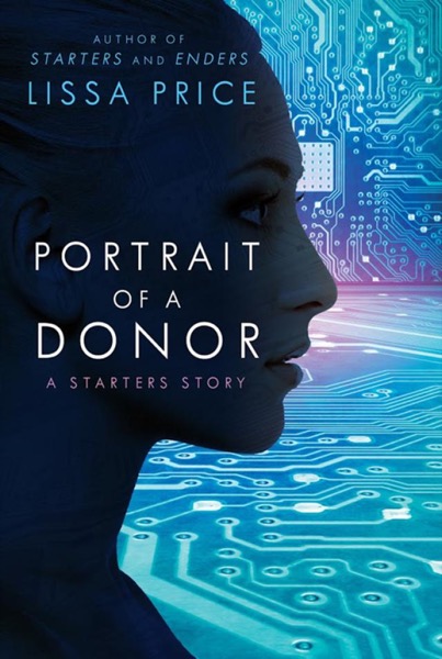 Portrait of a Donor: A Starters Story by Lissa Price