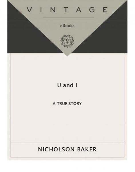 U and I by Nicholson Baker