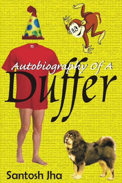 Autobiography Of A Duffer by Santosh Jha