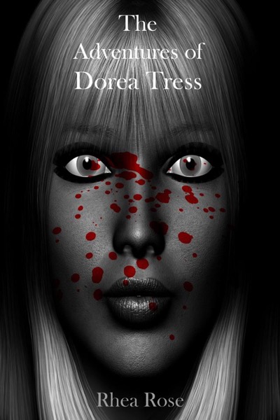 The Adventures of Dorea Tress by Rhea Rose