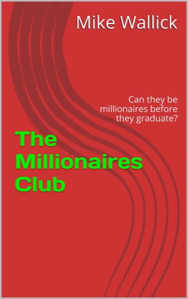 The Millionaires Club by Mike Wallick