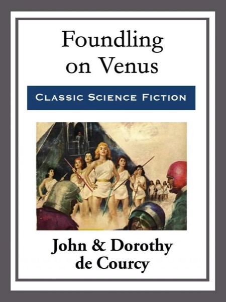 Foundling on Venus by John De Courcy and Dorothy De Courcy
