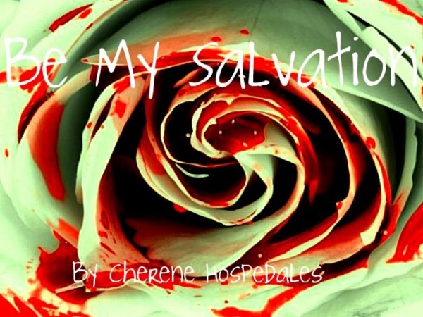 Be My Salvation by Cherene Hospedales