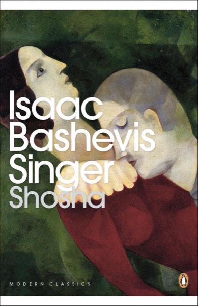 Shosha by Isaac Bashevis Singer