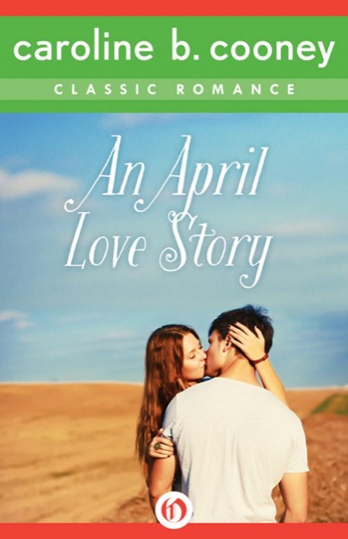 An April Love Story: A Cooney Classic Romance by Caroline B. Cooney