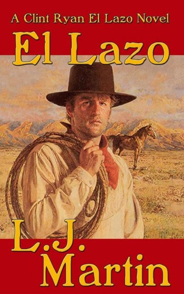 El Lazo - The Clint Ryan Series by L. J. Martin