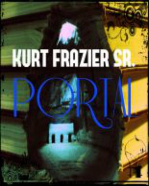 Portal by Kurt Frazier, Sr